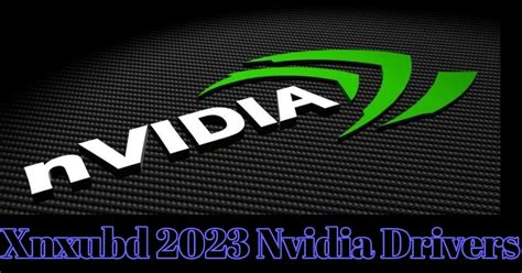 Www.xnxubd 2023 nvidia drivers. 