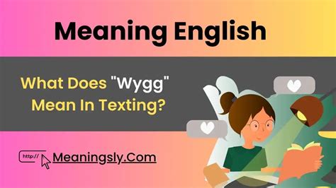 Wygg meaning in text. Things To Know About Wygg meaning in text. 