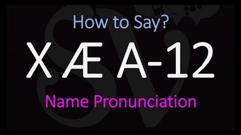 X æ a-12 pronunciation. Things To Know About X æ a-12 pronunciation. 