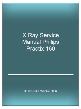 X ray service manual philips practix 160. - After- sales- feedback mit kundenkonferenzen. methodische grundlagen und praktische anwendung..
