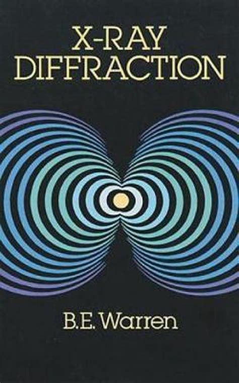 Read Online Xray Diffraction By Be Warren