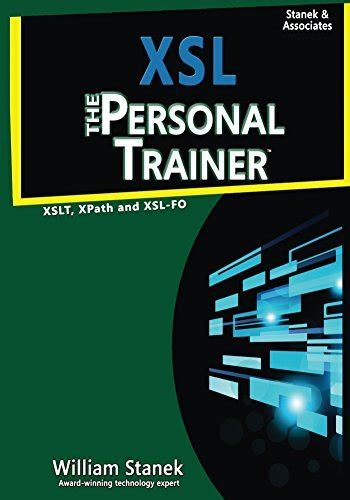 Read Xsl The Personal Trainer For Xslt Xpath And Xslfo By William R Stanek