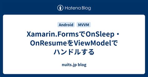 Xamarin forms onsleep example. Forms application is in start, sleep or res...