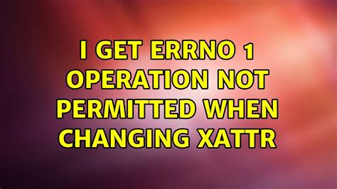 Xattr errno 1 operation not permitted. 3.  xattr -l /Volumes/sourceSSD/pics/. 1.  Full Disk Ac...