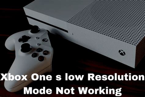 Xbox one resolution mode.  More working solutions are here to help you fi...