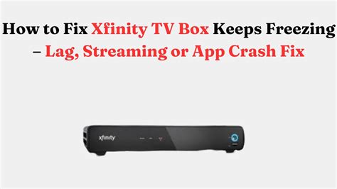 Xfinity wireless tv box keeps freezing.  Get quick solutions for connection problems, signal los...