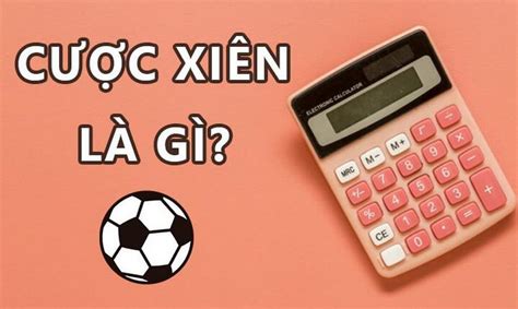 Xiên 3 trong Cá Cược: Cách Tính Chuẩn Xác Để Thắng Lớn