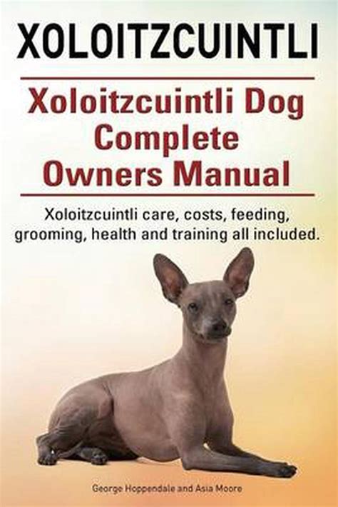 Xoloitzcuintli xoloitzcuintli dog complete owners manual xoloitzcuintli care costs feeding grooming health. - Samira no quiere ir a la escuela.