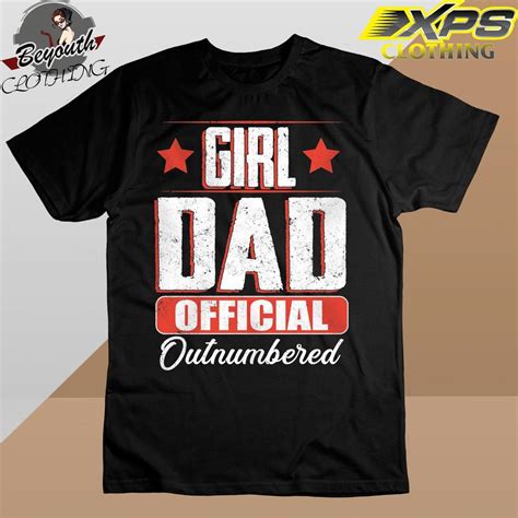 Xpsclothing - Official star Girl DAD official Outnumbered shirt