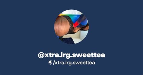 Xtra.Lrg.Sweettea Leaks [PPV] 🍑