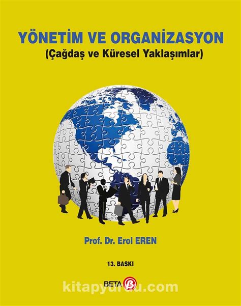 Yönetim ve Organizasyon : Çağdaş ve Küresel Yaklaşımlar. 