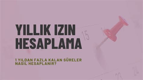 Yıllık izin hesabında yeni tarife! 1-5 yıl arasında  Takvim.