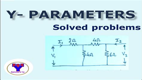 Y parameters problems and solutions. e.  Parameters Y, study with solved problems and s...