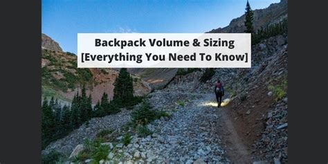 Your Complete Guide To Backpack Volumes and Sizing - balustradellc