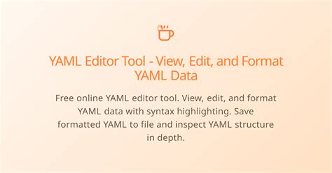 Yaml editor. .  Save formatted YAML to file and inspect YAML structure in depth.  ...