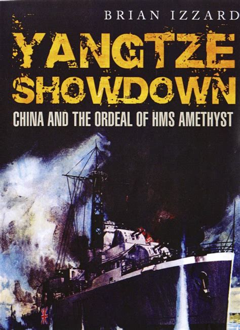Yangtze Showdown China and the Ordeal of HMS Amethyst