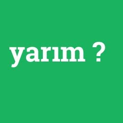 Yarım Nedir.