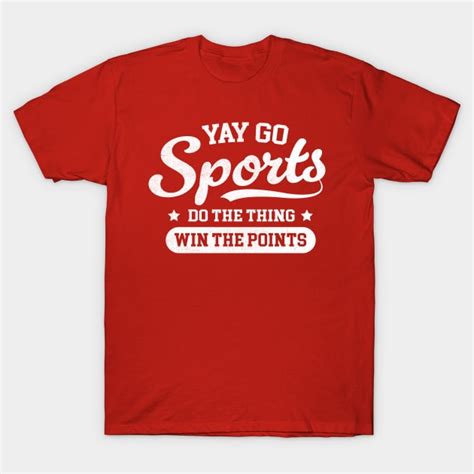 Yay Go Sports Do The Thing Win The Points Essential T-Shirt