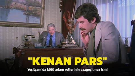 Yeşilçam'da kötü adam rollerinin vazgeçilmez ismi: Kenan Pars. 