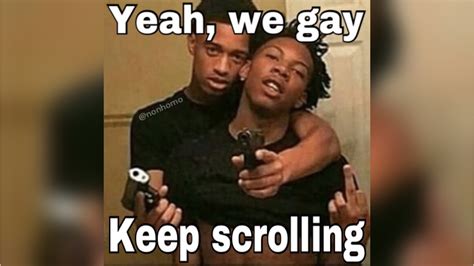 Yeah, We Gay, Keep Scrolling