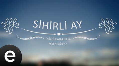 Yedi Karanfil Sihirli Ay Mp3 İndir, Sihirli Ay Müzik İndir Dinle.