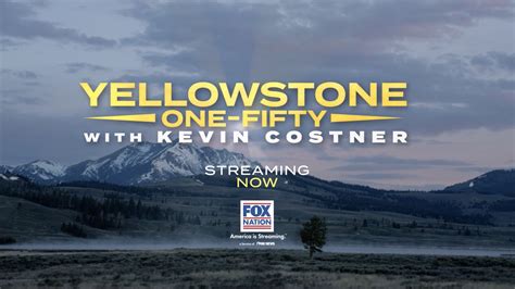 Yellowstone 150. Nov 20, 2022 · On the 150th anniversary of its founding, Kevin Costner explores Yellowstone National Park to find out if it's still as wild and untouched as it was on the day of its birth, and looks back at the events that led to its preservation. $72.99/mo for 85+ live channels. 