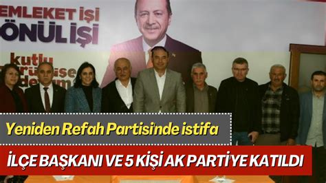Yeniden Refah Partisi’nden istifa eden ilçe başkanı ve 5 kişi AK Parti’ye katıldı