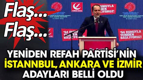 Yeniden Refah Partisi İstanbul Ankara ve İzmir adayları belli oldu