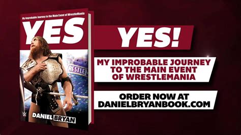 Read Online Yes My Improbable Journey To The Main Event Of Wrestlemania By Daniel   Bryan