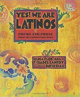 Full Download Yes We Are Latinos Poems And Prose About The Latino Experience By Alma Flor Ada