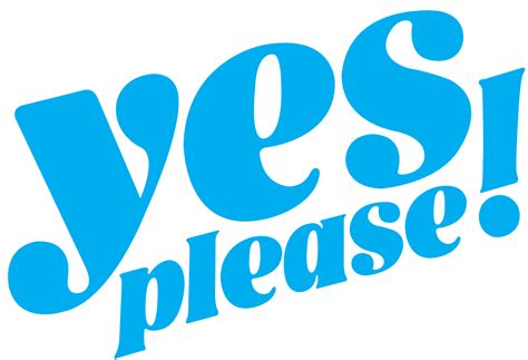 Yesplease - Synonym for "sure" and "yes please". When somebody suggests me something (maybe offering me something, or suggesting me for a proposal/plan), and I would like to show my agreement/approval for that. Instead of just saying "sure" or "yes please", what are the other common options to express that?