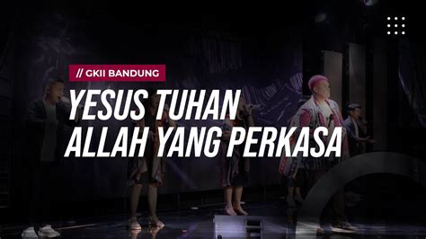 Yesus Tuhan Allah Yang Perkasa Indonesian Christian Lyrics And Chords ...