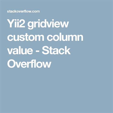 Yii2 gridview custom column html. 4 Columns The first column is Yii2 - Pass va...
