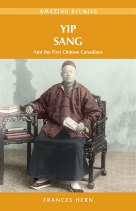 Yip Sang and the First Chinese Canadians