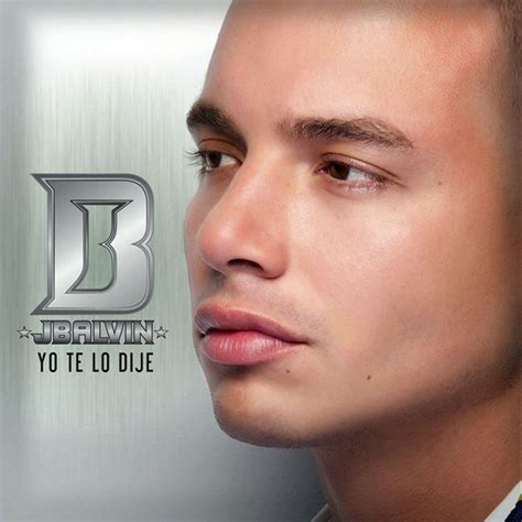 Yo Te Lo Dije Song J Balvin Pop Latino Intenso Vol. 2