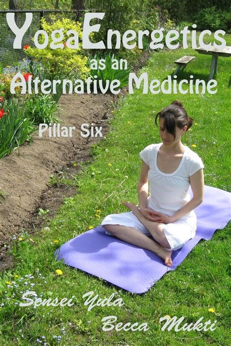 Yoga Energetics as an Alternative Medicine Pillar Six