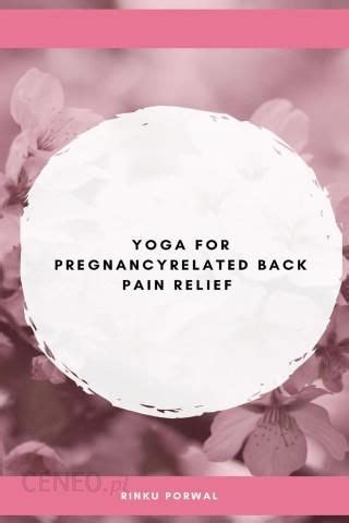 Yoga for Pregnancy-Related Back Pain Relief a book by Rinku …