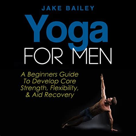 Yoga for men a beginners guide to develop core strength flexibility and aid recovery. - Los maestros ascendidos hablan de los ángeles.