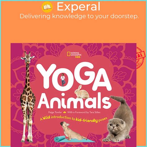 Download Yoga Animals Playful Poses For Calming Your Wild Ones By National Geographic Kids