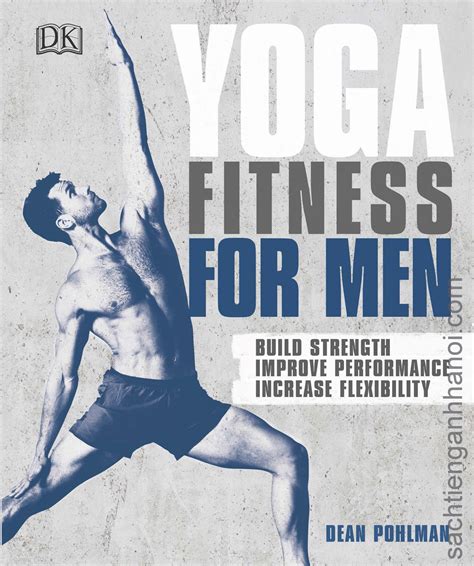Read Online Yoga Fitness For Men Build Strength Improve Performance And Increase Flexibility By Dean Pohlman