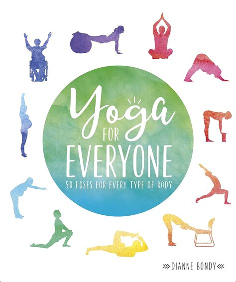 Read Online Yoga For Everyone 50 Poses For Every Type Of Body By Dianne Bondy