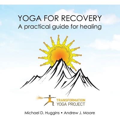 Read Online Yoga For Recovery A Practical Guide For Healing By Michael D Huggins