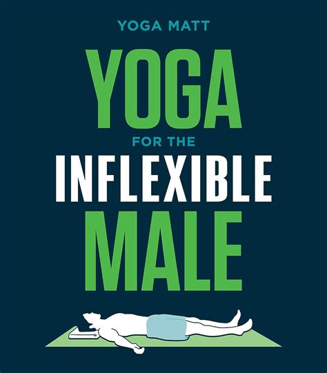 Read Online Yoga For The Inflexible Male A Howto Guide By Yoga Matt