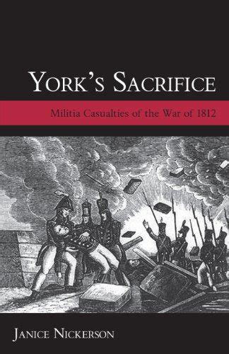 York s Sacrifice Militia Casualties of the War of 1812