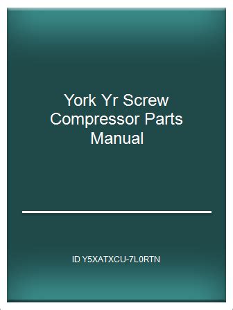 York yr screw compressor parts manual. - Honda riding lawn mower shop manual.