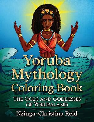 Read Yoruba Mythology Coloring Book The Gods And Goddesses Of Yorubaland By Nzingachristina Reid