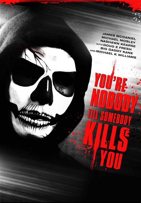You're nobody til somebody kills you. Things To Know About You're nobody til somebody kills you. 