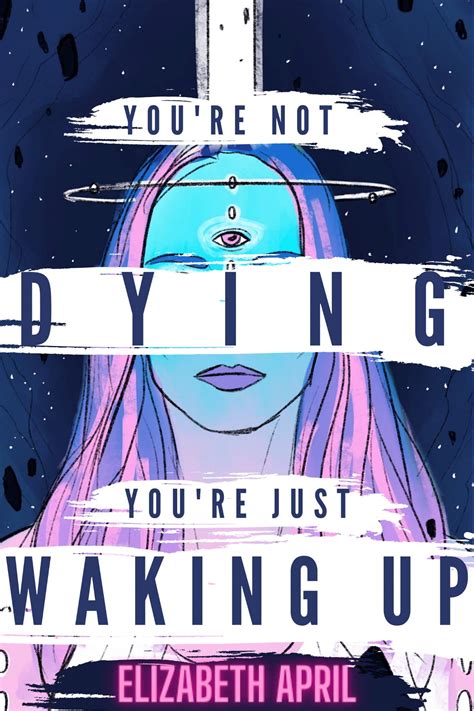You're not dying you're just waking up. Buy You're Not Dying You're Just Waking Up by April, Elizabeth (ISBN: 9798378304905) from Amazon's Book Store. Everyday low prices and free delivery on eligible orders. 
