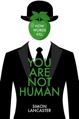You Are Not Human How Words Kill
