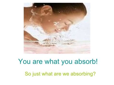 You Are What You Absorb